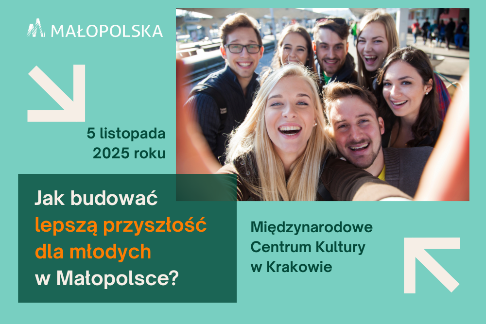 Konferencja „Młodzi Małopolanie – siła zmiany”, czyli jak budować lepszą przyszłość dla młodych osób w Małopolsce?