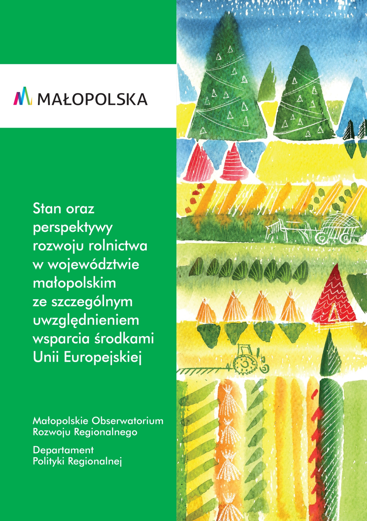Stan oraz perspektywy rozwoju rolnictwa w województwie małopolskim ze szczególnym uwzględnieniem wsparcia środkami Unii Europejskiej